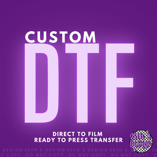 Custom Design, Direct To Film Transfers, DTF